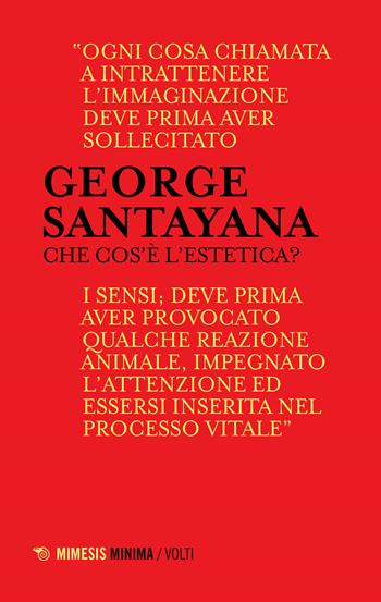 Che cos'è l'estetica? - George Santayana - Libro Mimesis 2019, Volti | Libraccio.it