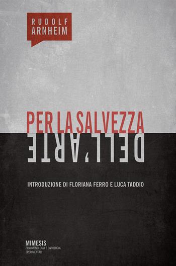 Per la salvezza dell'arte - Rudolf Arnheim - Libro Mimesis 2019, Fenomenologia e ontologia sperimentali | Libraccio.it