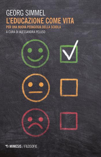 L' educazione come vita. Per una nuova pedagogia - Georg Simmel - Libro Mimesis 2019, Filosofie | Libraccio.it