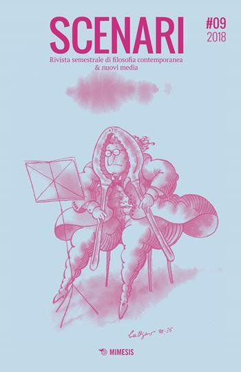 Scenari. Rivista semestrale di filosofia contemporanea & nuovi media (2018). Vol. 9  - Libro Mimesis 2019 | Libraccio.it