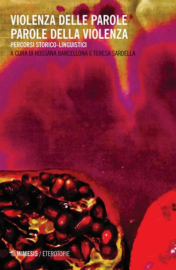 Violenza delle parole parole della violenza. Percorsi storico-linguistici - Sardella - Libro Mimesis 2019, Eterotopie | Libraccio.it
