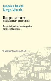 Nati per scrivere. Il paesaggio fuori e dentro di me. Percorsi di scrittura autobiografica nella scuola primaria