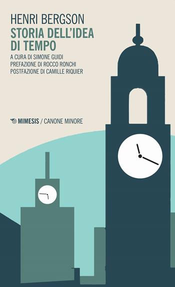 Storia dell'idea di tempo - Henri Bergson - Libro Mimesis 2019, Canone minore | Libraccio.it