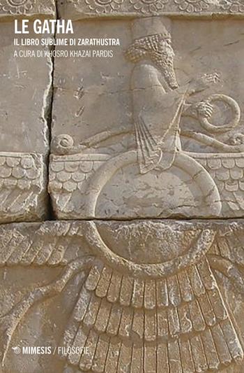 Le Gatha. Il libro sublime di Zarathustra  - Libro Mimesis 2019, Filosofie | Libraccio.it
