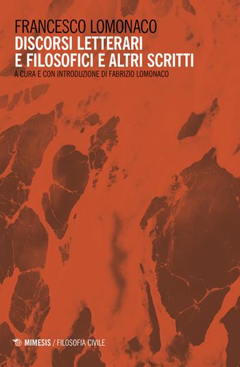 Discorsi letterari e filosofici e altri scritti - Francesco Lomonaco - Libro Mimesis 2019, Filosofia civile | Libraccio.it