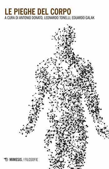 Le pieghe del corpo - Eduardo Galak, Leonardo Tonelli - Libro Mimesis 2019, Filosofie | Libraccio.it