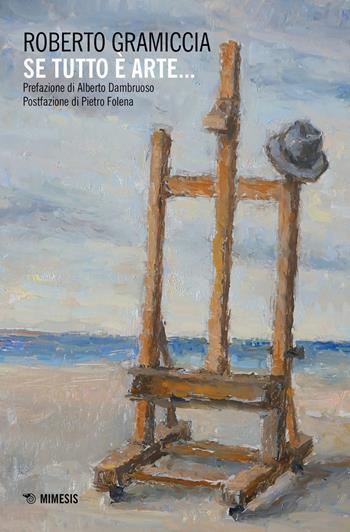 Se tutto è arte... - Roberto Gramiccia - Libro Mimesis 2019, Mimesis | Libraccio.it
