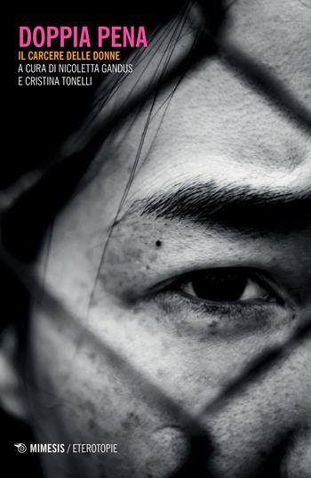 Doppia pena. Il carcere delle donne  - Libro Mimesis 2019, Eterotopie | Libraccio.it