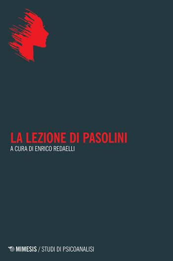 La lezione di Pasolini  - Libro Mimesis 2020, Studi di psicoanalisi | Libraccio.it