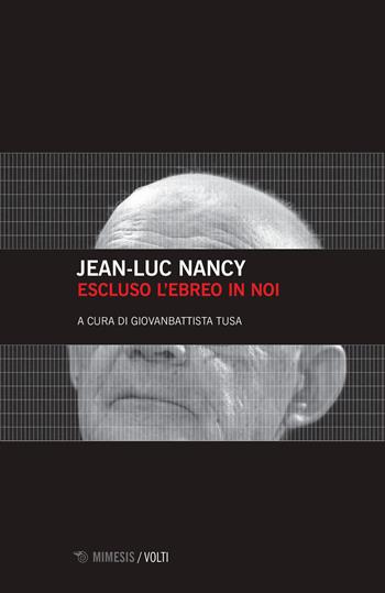 Escluso l'ebreo in noi - Jean-Luc Nancy - Libro Mimesis 2019, Volti | Libraccio.it