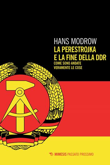 La perestroika e la fine della DDR. Come sono andate veramente le cose - Hans Modrow - Libro Mimesis 2019, Passato prossimo | Libraccio.it