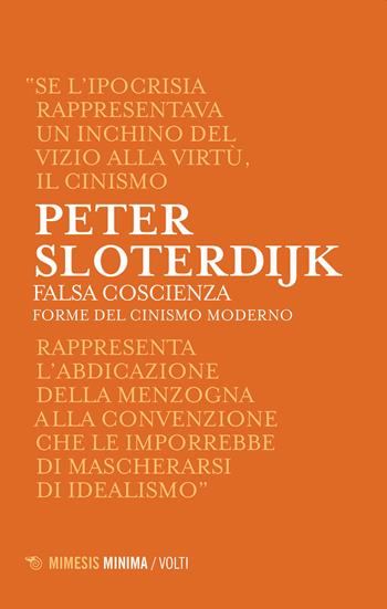 Falsa coscienza. Forme del cinismo moderno - Peter Sloterdijk - Libro Mimesis 2019, Minima / Volti | Libraccio.it