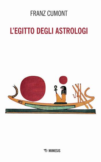 L' Egitto degli astrologi - Franz Cumont - Libro Mimesis 2019, Mimesis | Libraccio.it