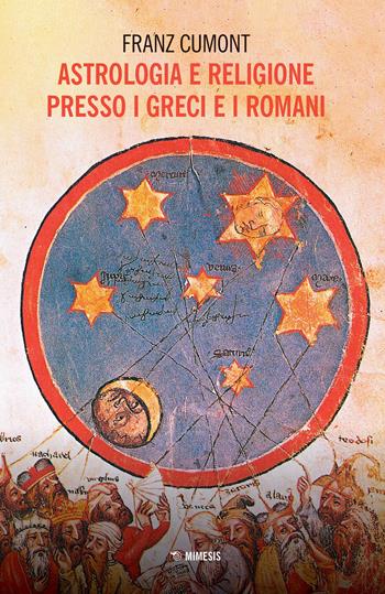 Astrologia e religione presso i greci e i romani. Il culto degli astri nel mondo antico - Franz Cumont - Libro Mimesis 2019, Mimesis | Libraccio.it