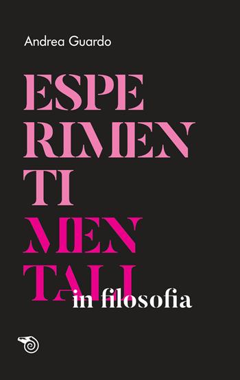 Esperimenti mentali in filosofia - Andrea Guardo - Libro Mimesis 2019, Le scintille | Libraccio.it