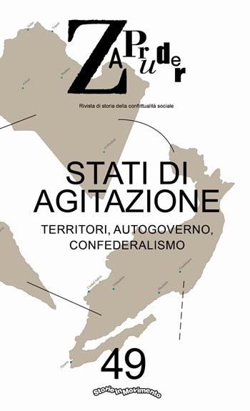 Zapruder. Rivista di storia della conflittualità sociale (2019). Vol. 49: Stati di agitazione. Territori, autogoverno, confederalismo.  - Libro Mimesis 2019 | Libraccio.it