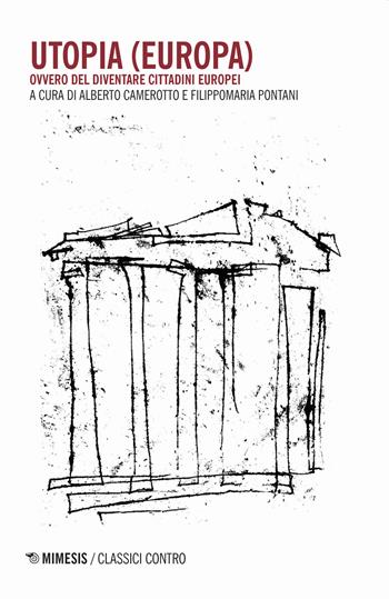 Utopia (Europa). Ovvero del diventare cittadini europei - Filippomaria Pontani - Libro Mimesis 2019, Classici contro | Libraccio.it