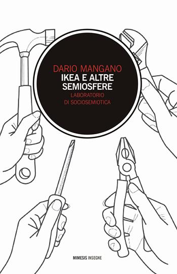 Ikea e altre semiosfere. Laboratorio di sociosemiotica - Dario Mangano - Libro Mimesis 2019, Insegne | Libraccio.it