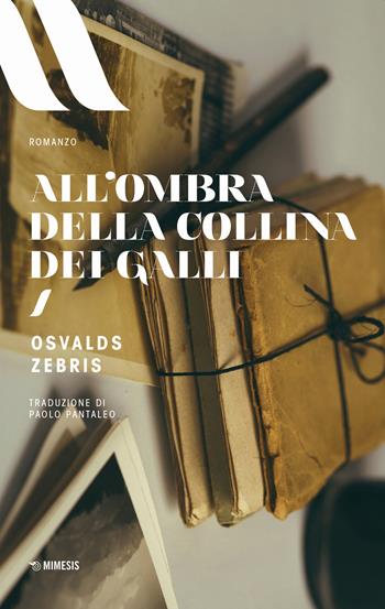 All'ombra della Collina dei Galli - Osvalds Zebris - Libro Mimesis 2019, Elit. European literature | Libraccio.it