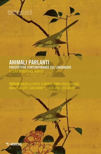 Animali parlanti. Prospettive contemporanee sul linguaggio  - Libro Mimesis 2020, Società Filosofica Italiana. Quaderni della sezione Friuli Venezia Giulia | Libraccio.it