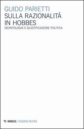 Sulla razionalità in Hobbes. Deontologia e giustificazione politica