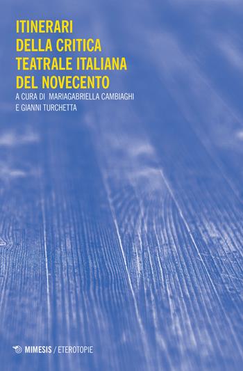 Itinerari della critica teatrale del primo Novecento - Turchetta - Libro Mimesis 2020, Eterotopie | Libraccio.it