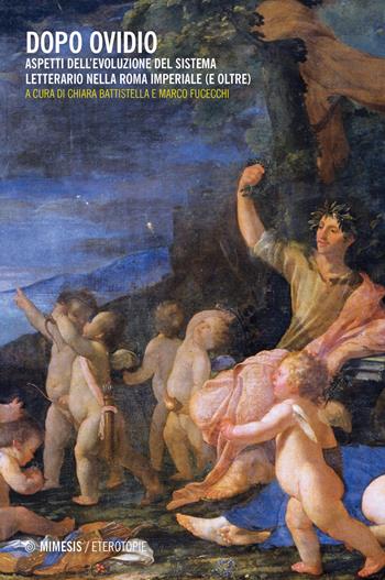 Dopo Ovidio. Aspetti dell'evoluzione del sistema letterario nella Roma imperiale (e oltre) - Chiara Battistella - Libro Mimesis 2020, Eterotopie | Libraccio.it