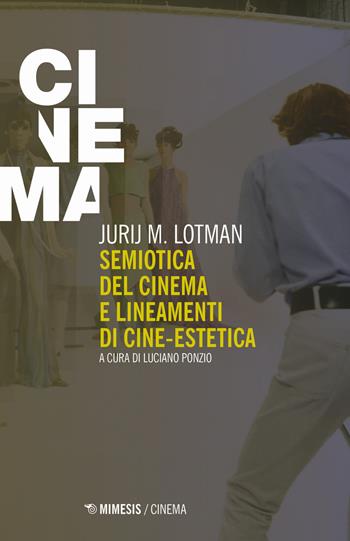 Semiotica del cinema e lineamenti di cine-estetica - Jurij Mihajlovic Lotman - Libro Mimesis 2020, Mimesis-Cinema | Libraccio.it