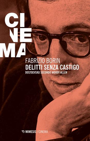 Delitti senza castigo. Dostoevskij secondo Woody Allen - Fabrizio Borin - Libro Mimesis 2020, Mimesis-Cinema | Libraccio.it