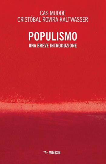 Populismo. Una breve introduzione - Cas Mudde, Cristóbal Rovira Kaltwasser - Libro Mimesis 2020, Mutamenti. Società e culture in transizione | Libraccio.it