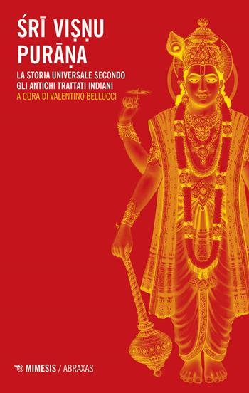 Sri Visnu Purana. La storia universale secondo gli antichi trattati indiani  - Libro Mimesis 2020, Abraxas | Libraccio.it