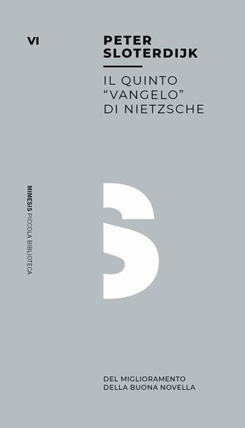 Il quinto «vangelo» di Nietzsche. Del miglioramento della buona novella - Peter Sloterdijk - Libro Mimesis 2020, Piccola biblioteca | Libraccio.it