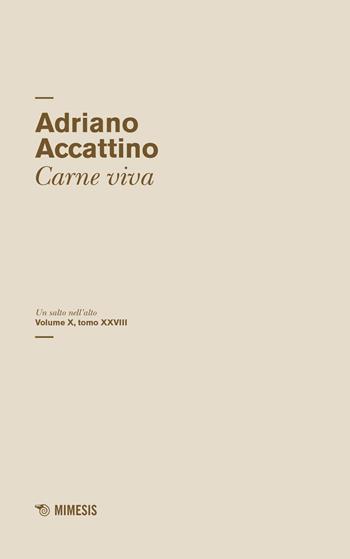 Un salto nell'alto. Vol. 10\28: Carne viva. - Adriano Accattino - Libro Mimesis 2019, Salto nell'alto | Libraccio.it