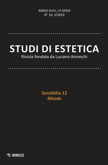 Studi di estetica (2019). Vol. 2: Sensibilia 12. Moods.  - Libro Mimesis 2019, Mimesis | Libraccio.it