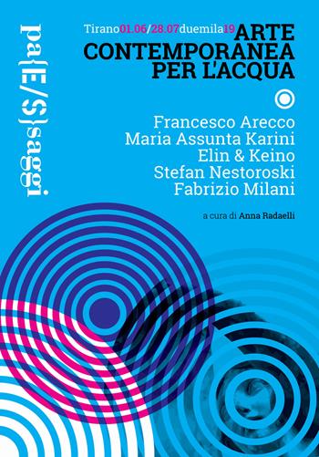 Arte contemporanea per l'acqua. Catalogo della mostra (Tirano, 1 giugno-28 luglio 2019). Ediz. italiana e inglese  - Libro Mimesis 2020, Mimesis. Passaggi | Libraccio.it
