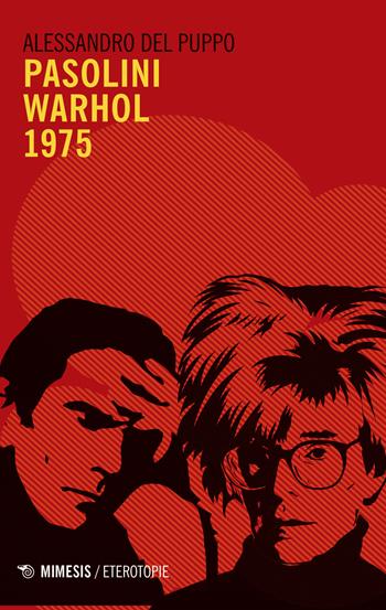 Pasolini Warhol 1975 - Alessandro Del Puppo - Libro Mimesis 2020, Eterotopie | Libraccio.it