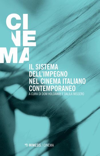 Il sistema dell'impegno nel cinema italiano contemporaneo - Missero - Libro Mimesis 2020, Cinema / Minima | Libraccio.it