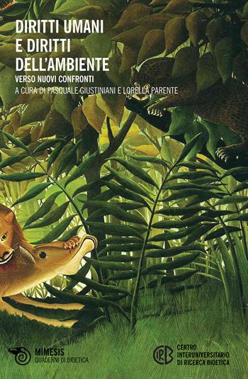 Diritti umani e diritti dell'ambiente - Pasquale Giustiniani, Parente - Libro Mimesis 2020, Quaderni di bioetica | Libraccio.it