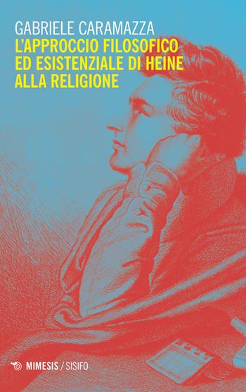 L' approccio filosofico ed esistenziale di Heine alla religione - Gabriele Caramazza - Libro Mimesis 2020, Sisifo | Libraccio.it