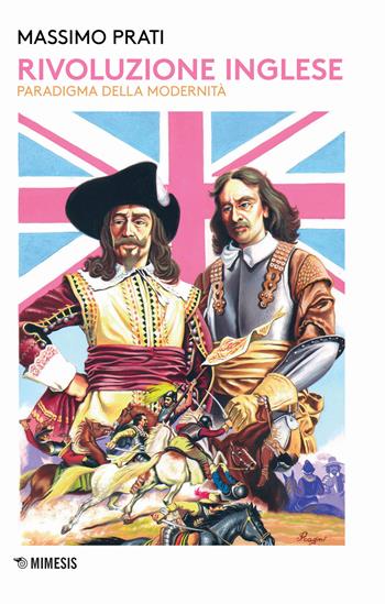 Rivoluzione inglese. Paradigma della modernità - Massimo Prati - Libro Mimesis 2020, Mimesis | Libraccio.it
