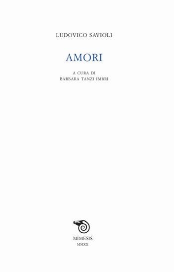 Amori - Ludovico Savioli - Libro Mimesis 2020, Testi italiani commentati | Libraccio.it