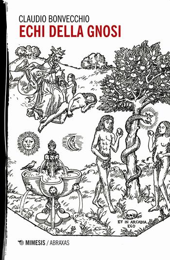 Echi della gnosi - Claudio Bonvecchio - Libro Mimesis 2020, Abraxas | Libraccio.it