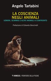 La coscienza negli animali. Uomini, scimmie e altri animali a confronto