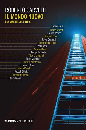 Il mondo nuovo. Una visione del futuro - Roberto Carvelli - Libro Mimesis 2020, Eterotopie | Libraccio.it