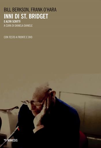 Inni di St. Bridget e altri scritti. Con DVD video - Bill Berkson, Frank O'Hara - Libro Mimesis 2020, Mimesis | Libraccio.it