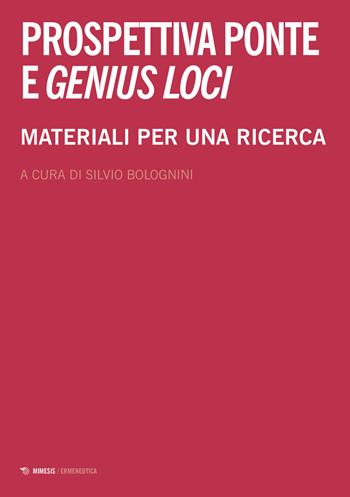 Prospettiva ponte e genius loci. Materiali per una ricerca  - Libro Mimesis 2020, Ermeneutica | Libraccio.it