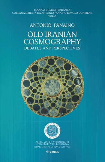 Old Iranian cosmography. Debates and perspectives - Antonio Panaino - Libro Mimesis 2020, Indo-iranica et orientalia. Series Lazur | Libraccio.it