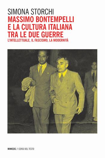Massimo Bontempelli e la cultura italiana fra le due guerre. L'intellettuale, il fascismo, la modernità - Simona Storchi - Libro Mimesis 2024, I sensi del testo | Libraccio.it