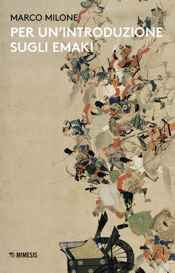 Per un'introduzione sugli emaki - Marco Milone - Libro Mimesis 2020, Mimesis | Libraccio.it