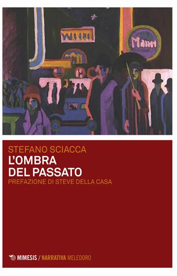 L' ombra del passato - Stefano Sciacca - Libro Mimesis 2020, Meledoro | Libraccio.it